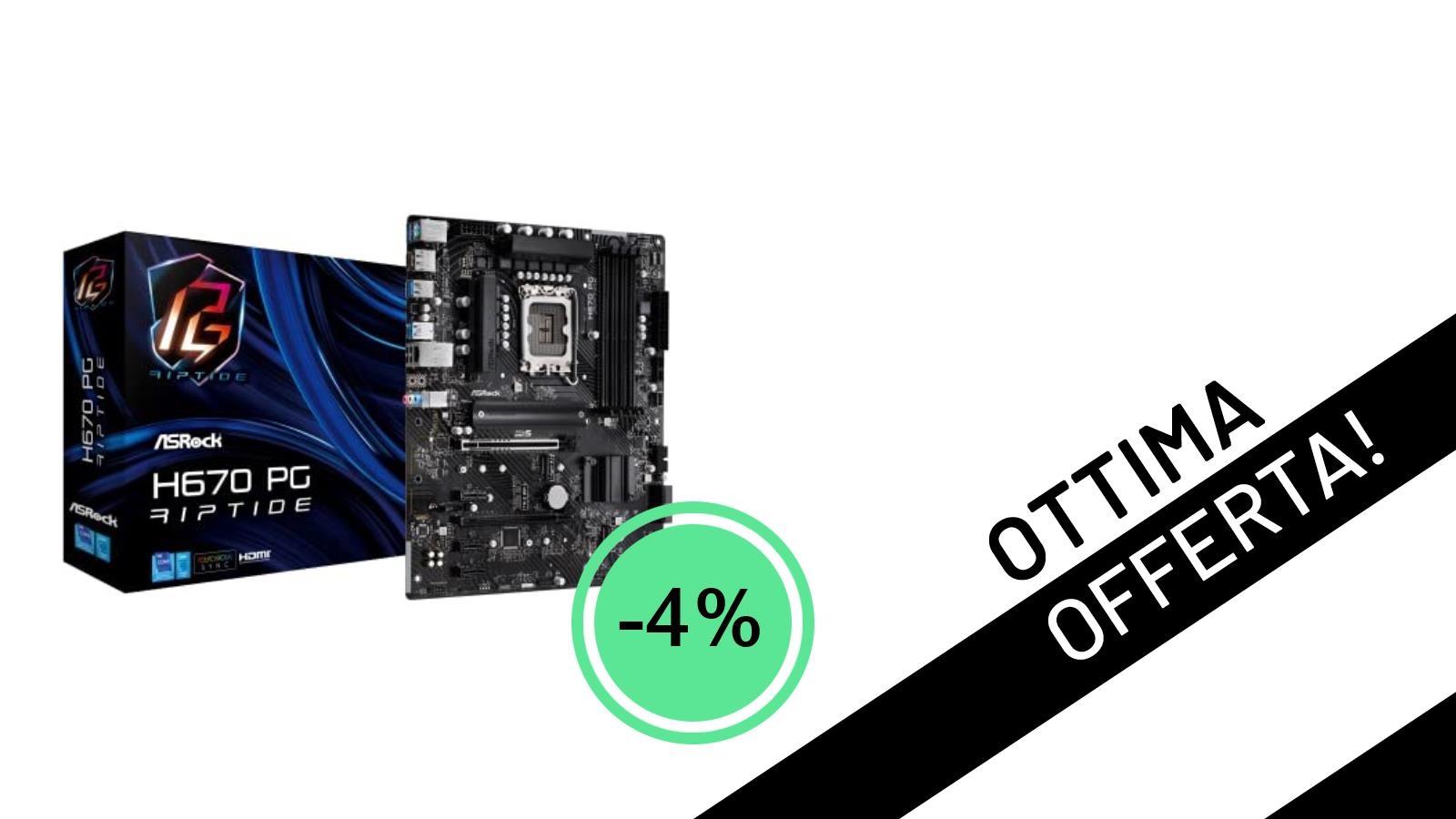 ASRock H670 PG Riptide: L'occasione imperdibile per la tua nuova scheda madre con il 4% di sconto!