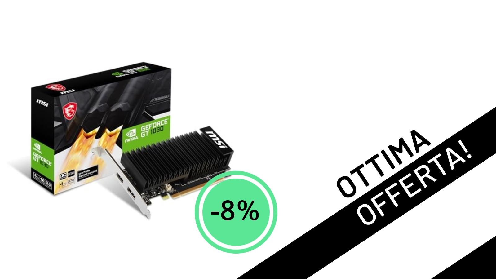 Non Lasciartela Scappare! La Scheda Video MSI GT 1030 4GHD4 LP OC Scontata dell'8% a soli 81,44€